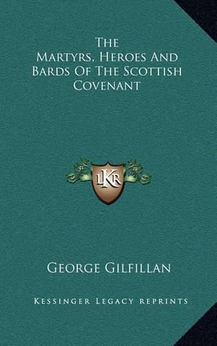 The Martyrs, Heroes and Bards of the Scottish Covenant