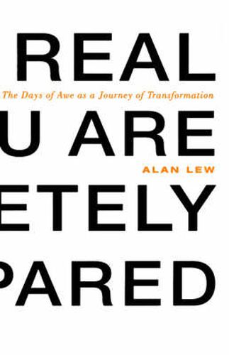 Cover image for This Is Real and You Are Completely Unprepared: The Days of Awe as a Journey of Transformation