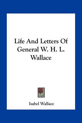 Cover image for Life And Letters Of General W. H. L. Wallace