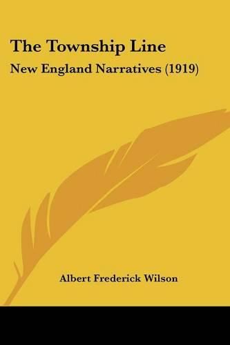 Cover image for The Township Line: New England Narratives (1919)