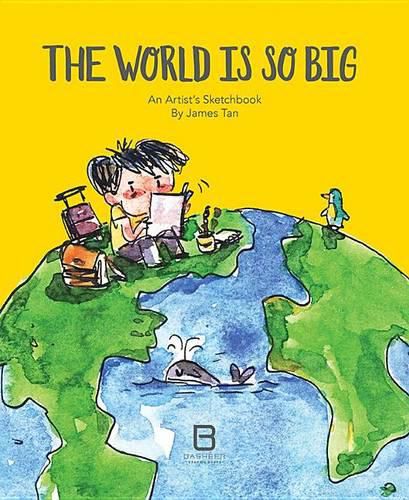 The World Is So Big: An Artist's Sketchbook