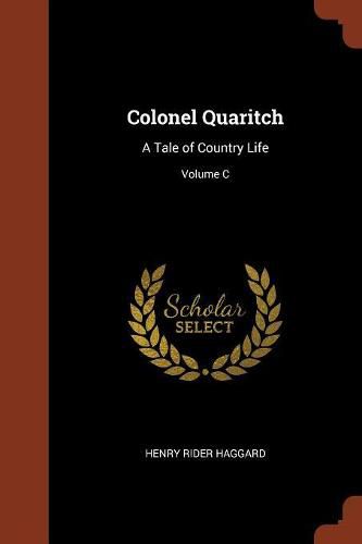 Colonel Quaritch: A Tale of Country Life; Volume C