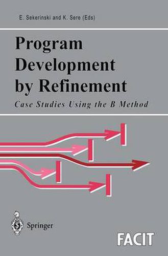 Cover image for Program Development by Refinement: Case Studies Using the B Method