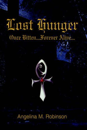 Cover image for Lost Hunger: Once Bitten...Forever Alive: Part I of The Hunger Series