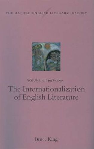 The Oxford English Literary History: Volume 13: 1948-2000: The Internationalization of English Literature