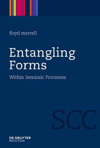 Cover image for Entangling Forms: Within Semiosic Processes