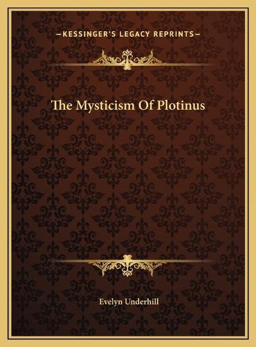 Cover image for The Mysticism of Plotinus the Mysticism of Plotinus