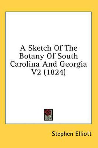 Cover image for A Sketch of the Botany of South Carolina and Georgia V2 (1824)