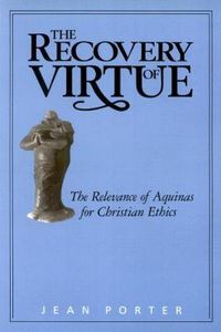 Cover image for The Recovery of Virtue: The Relevance of Aquinas for Christian Ethics