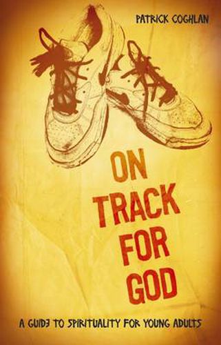 On Track for God: A Guide to Spirituality for Young Adults