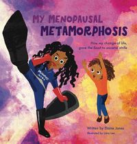 Cover image for My Menopausal Metamorphosis: How My Change of Life, Gave the Boot to Societal Strife