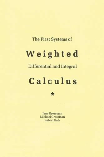 Cover image for The First Systems Of Weighted Differential And Integral Calculus