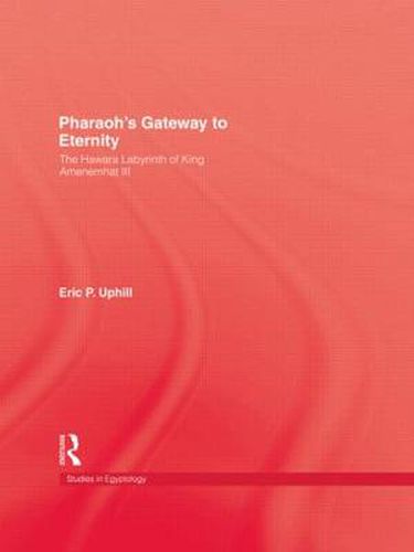 Cover image for Pharoah'S Gateway To Eternity: The Hawara Labyrinth of King Amenemhat III