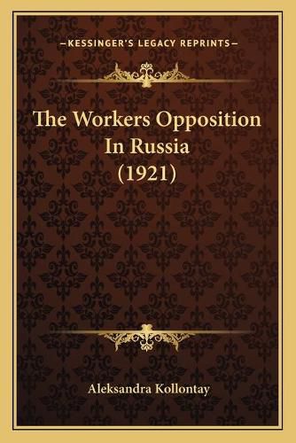 Cover image for The Workers Opposition in Russia (1921)