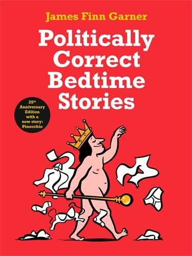 Cover image for Politically Correct Bedtime Stories: 25th Anniversary Edition with a new story: Pinocchio