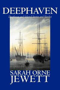 Cover image for Deephaven and Selected Stories and Sketches