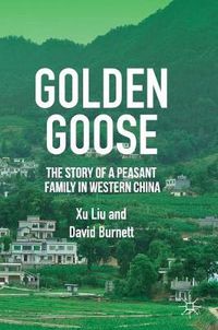 Cover image for Golden Goose: The Story of a Peasant Family in Western China