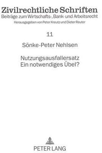 Cover image for Nutzungsausfallersatz. Ein Notwendiges Uebel?: Versuch Einer Dogmatischen Begruendung Und Alternativloesungen