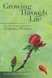 Cover image for Growing Through Life: The Extraordinary Tales of an Ordinary Woman