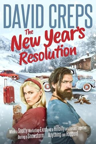 Cover image for The New Year's Resolution: When a Snotty Marketing Executive and a Hillbilly Are Forced Together During a Snowstorm . . . Anything Can Happen!