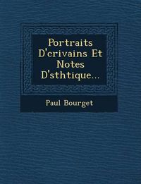 Cover image for Portraits D' Crivains Et Notes D' Sth Tique...