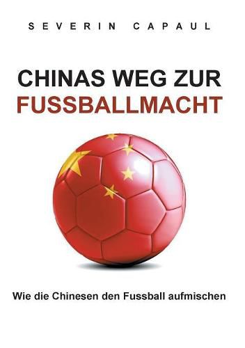 Cover image for Chinas Weg zur Fussballmacht: Wie die Chinesen den Fussball aufmischen