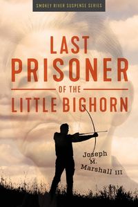 Cover image for Last Prisoner of the Little Bighorn