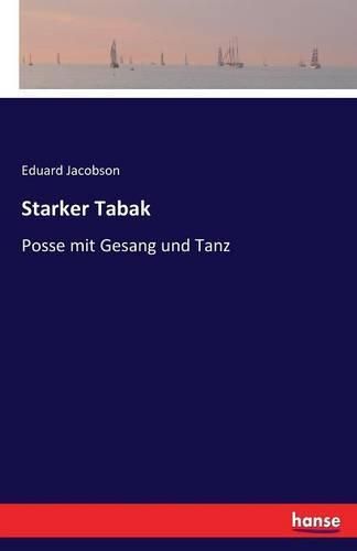 Cover image for Starker Tabak: Posse mit Gesang und Tanz