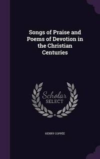 Cover image for Songs of Praise and Poems of Devotion in the Christian Centuries