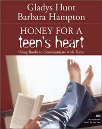 Cover image for Honey for a Teen's Heart: Using Books to Communicate with Teens