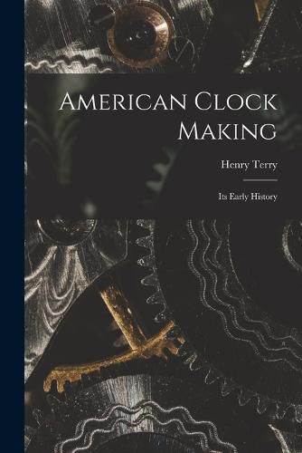 Cover image for American Clock Making