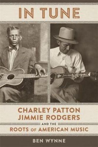 Cover image for In Tune: Charley Patton, Jimmie Rodgers, and the Roots of American Music