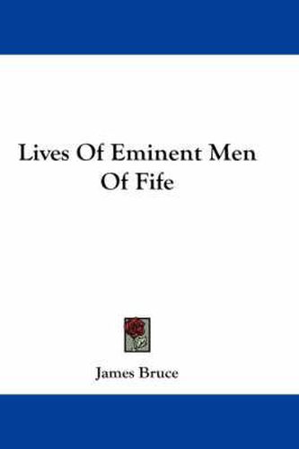 Cover image for Lives of Eminent Men of Fife