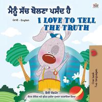 Cover image for I Love to Tell the Truth (Punjabi English Bilingual Book for Kids - Gurmukhi): Punjabi Gurmukhi India