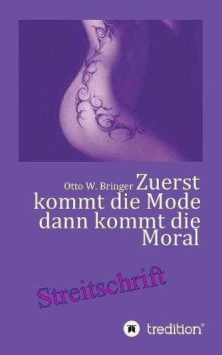 Cover image for Zuerst kommt die Mode und dann kommt die Moral: Wer im Mainstream schwimmt braucht einen Rettungsring