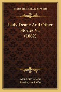 Cover image for Lady Deane and Other Stories V1 (1882)