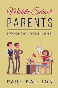 Cover image for Middle School Parents, Supporting Your Child