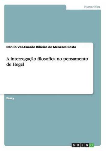 Cover image for A interrogacao filosofica no pensamento de Hegel
