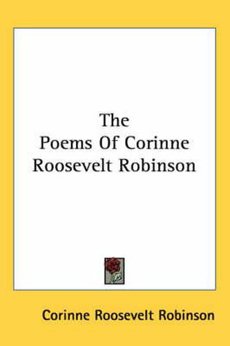 Cover image for The Poems of Corinne Roosevelt Robinson