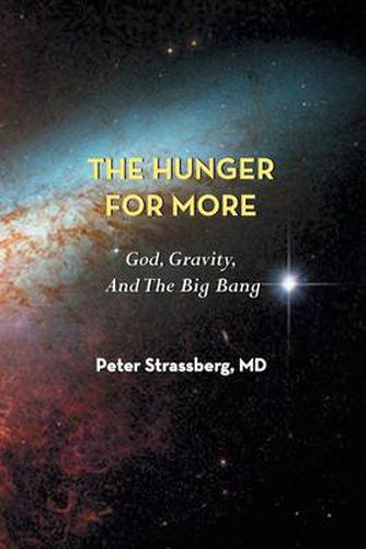 Cover image for The Hunger for More: God, Gravity, and the Big Bang