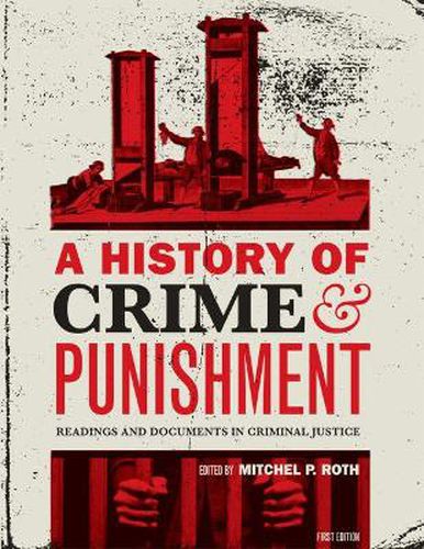 Cover image for A History of Crime and Punishment: Readings and Documents in Criminal Justice