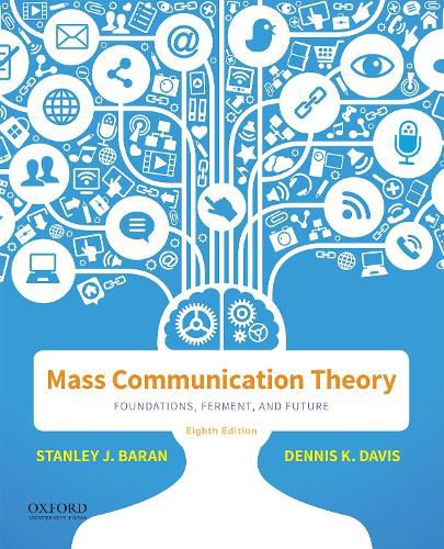 Mass Communication Theory: Foundations, Ferment, and Future