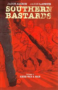 Cover image for Southern Bastards Volume 1: Here Was a Man