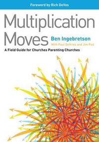 Cover image for Multiplication Moves: A Field Guide for Churches Parenting Churches