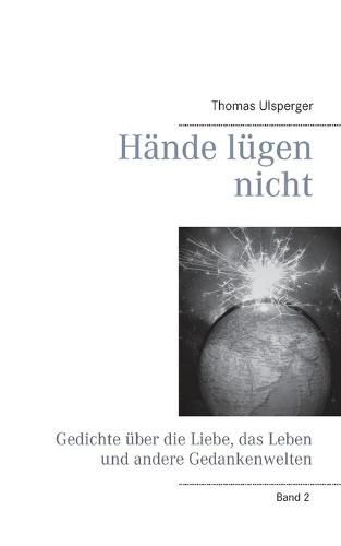 Cover image for Hande lugen nicht: Gedichte uber die Liebe, das Leben und andere Gedankenwelten