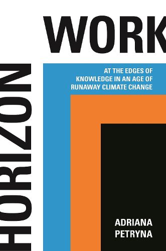 Cover image for Horizon Work: At the Edges of Knowledge in an Age of Runaway Climate Change