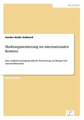 Cover image for Marktsegmentierung im internationalen Kontext: Eine marktforschungsspezifische Betrachtung am Beispiel der Automobilbranche