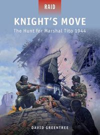 Cover image for Knight's Move: The Hunt for Marshal Tito 1944