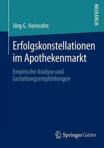 Cover image for Erfolgskonstellationen im Apothekenmarkt: Empirische Analyse und Gestaltungsempfehlungen