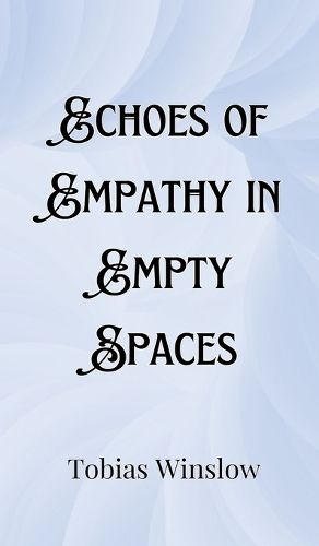 Cover image for Echoes of Empathy in Empty Spaces